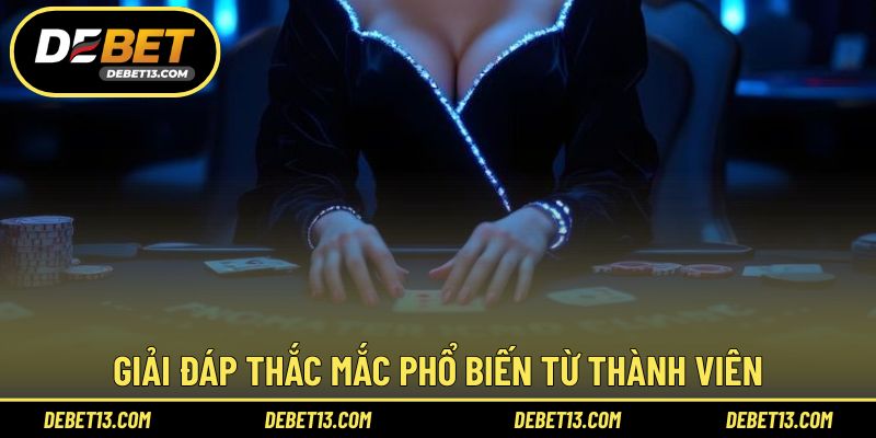 Giải đáp thắc mắc phổ biến từ thành viên